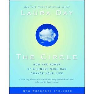The Circle: How the Power of a Single Wish Can Change Your Life -- Laura Day